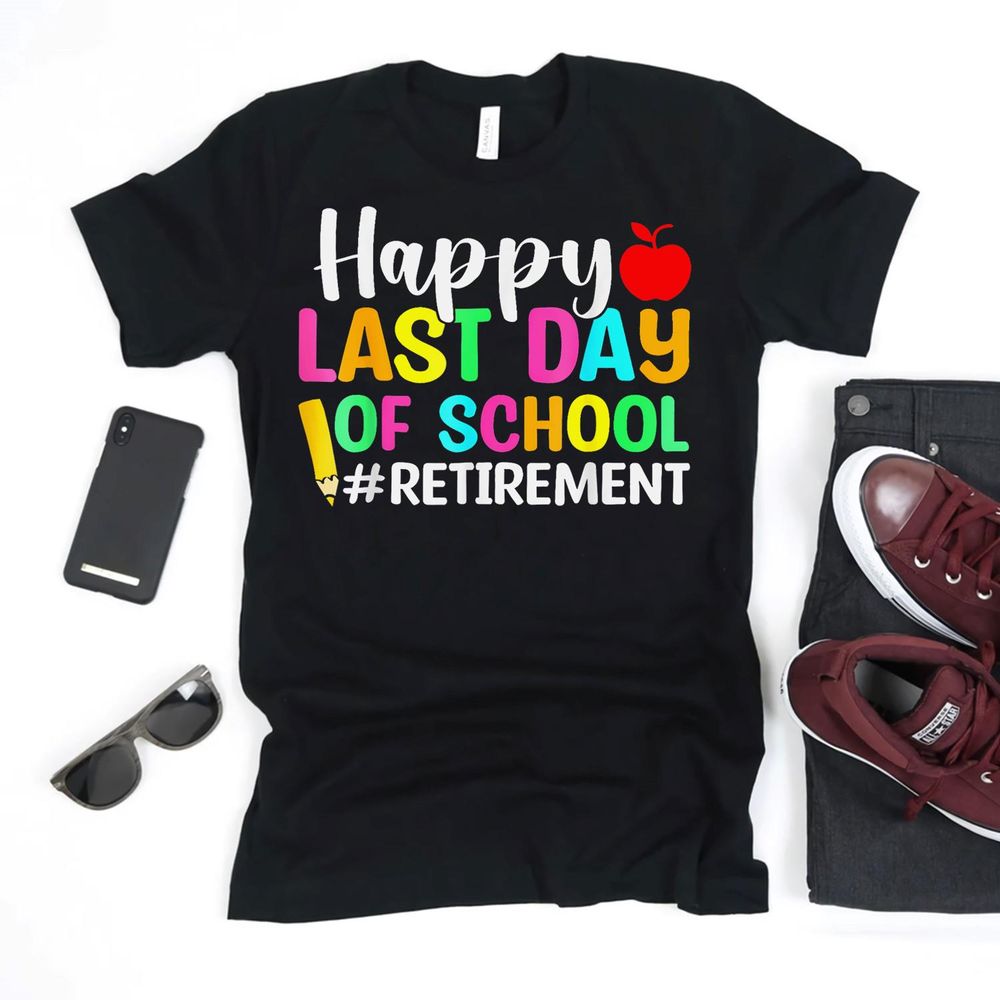 Retired Teacher Happy Last Day Of School Retirement Shirt Unisex Standard T-Shirt black s